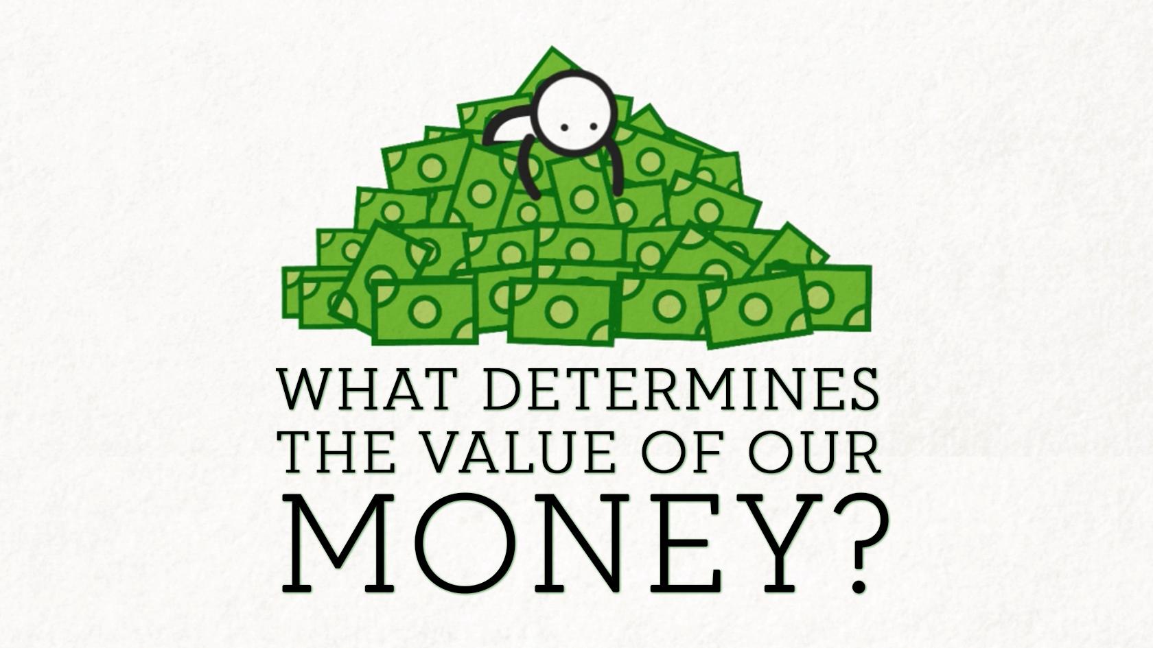 What determines the value of our money?