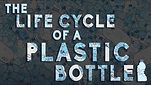 The life cycle of a plastic bottle