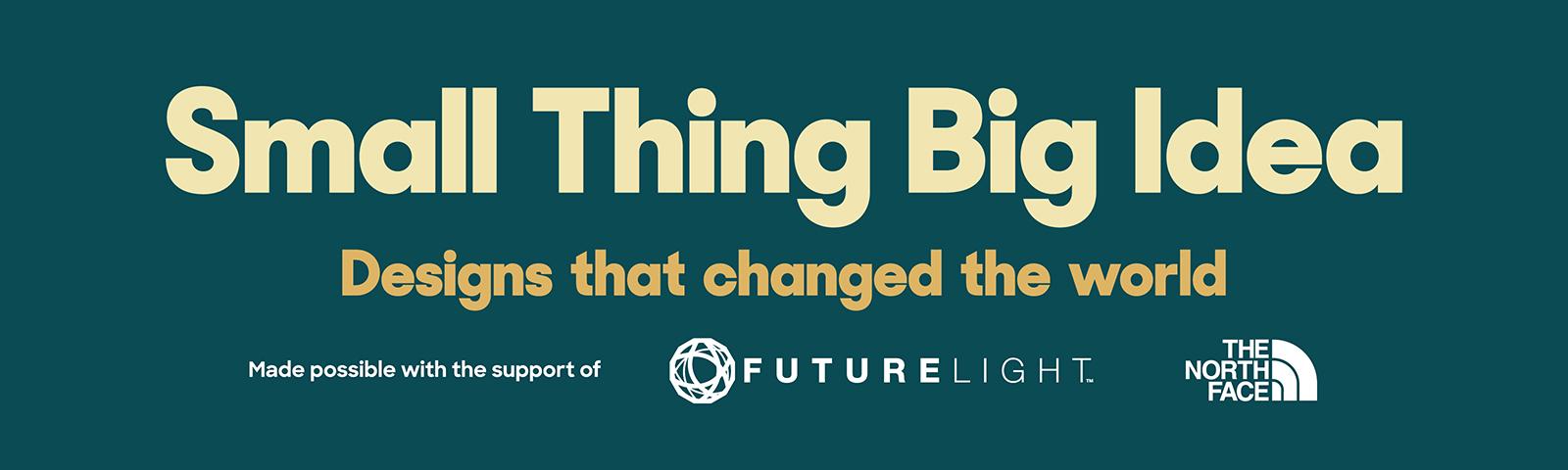 Small Thing Big Idea