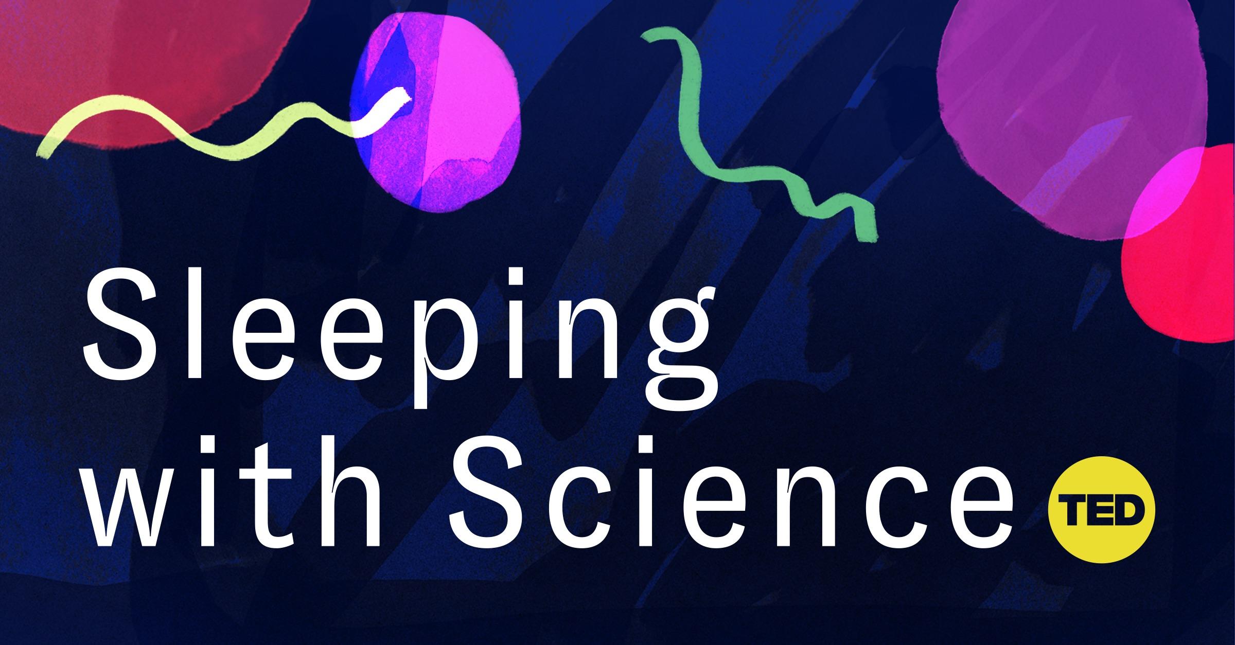 Sleeping with Science