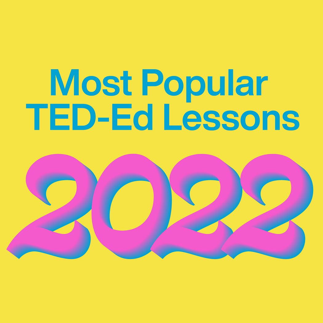 The most popular TED-Ed Lessons of 2022 | TED Playlist