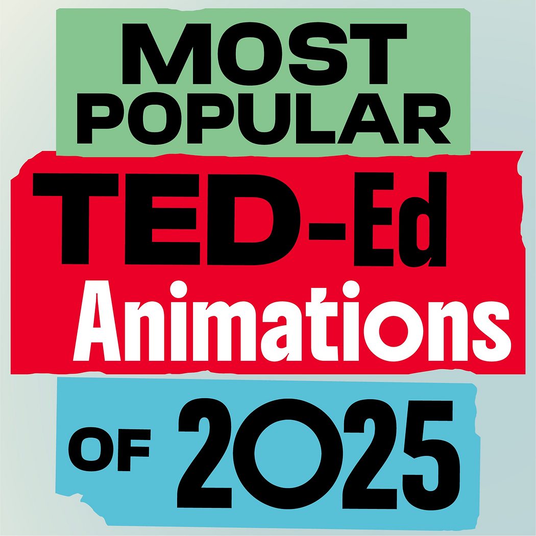 Most popular TED-Ed animations of 2025 | TED Playlist
