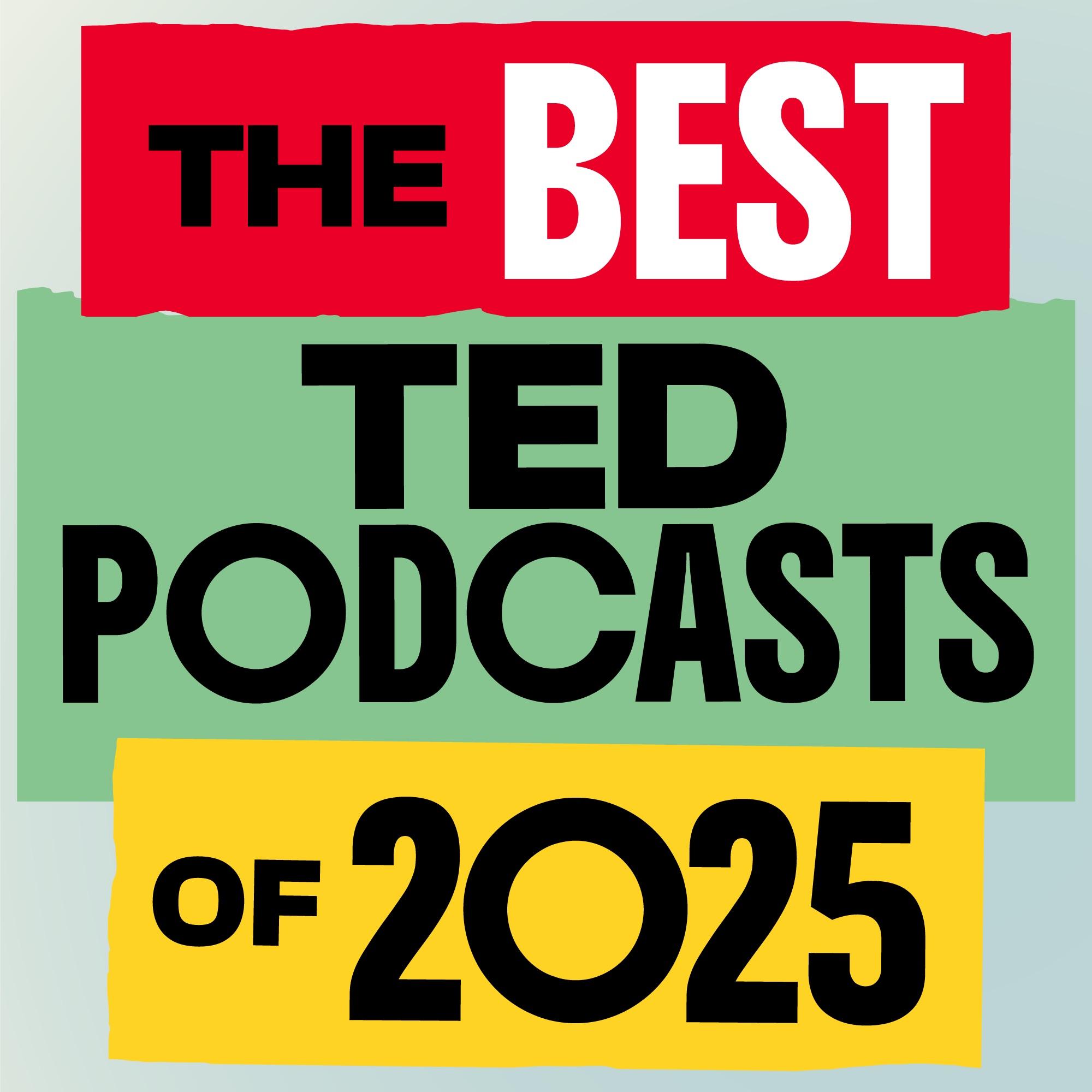 The best TED Podcasts of 2025