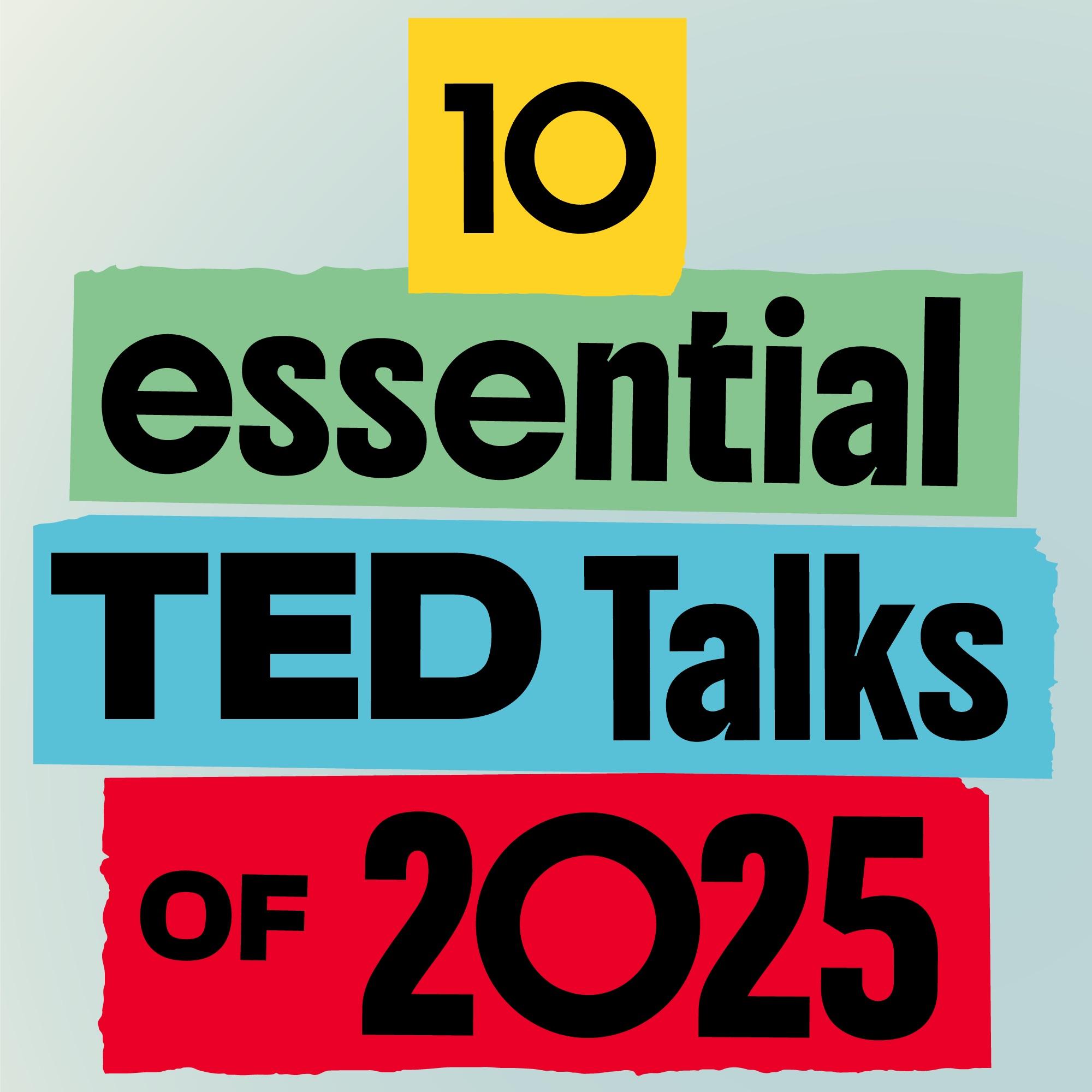 10 essential TED Talks of 2025