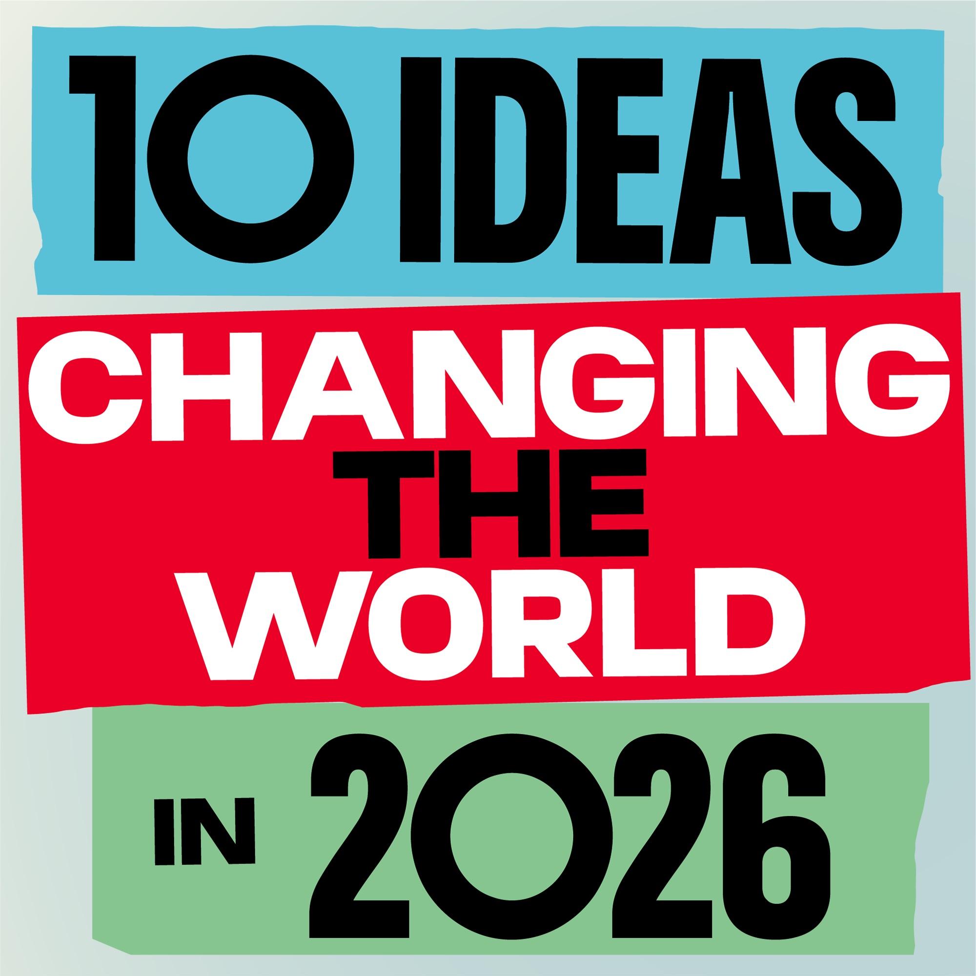 10 ideas changing the world in 2026