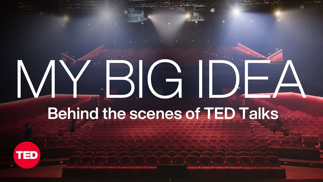 TED: What if you could give a TED Talk? An inside look at “My Big Idea ...