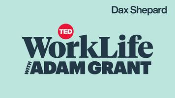 WorkLife with Adam Grant: Dax Shepard doesn't believe in regret