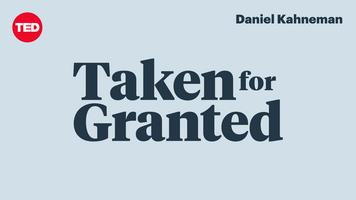 Taken for Granted: Daniel Kahneman Doesn't Trust Your Intuition