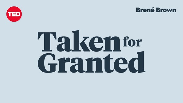 Taken for Granted: Brené Brown on What Vulnerability Isn't